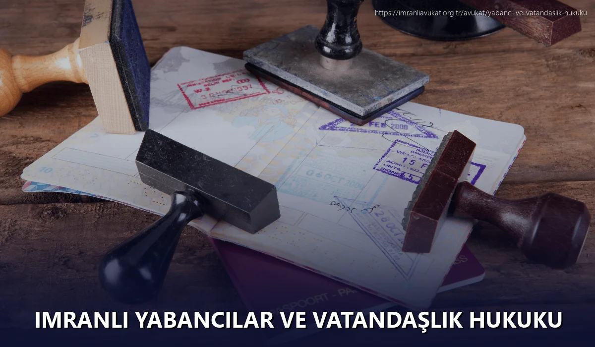 İmranlı Yabancılar ve Vatandaşlık Hukuku